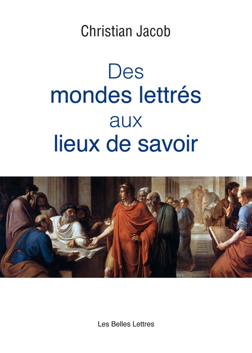 Couverture ebook de Des Mondes lettrés aux lieux de savoir, de Christian Jacob