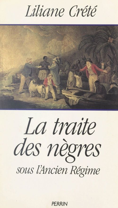 ebook cover of La traite des nègres sous l'Ancien Régime, by Liliane Crété