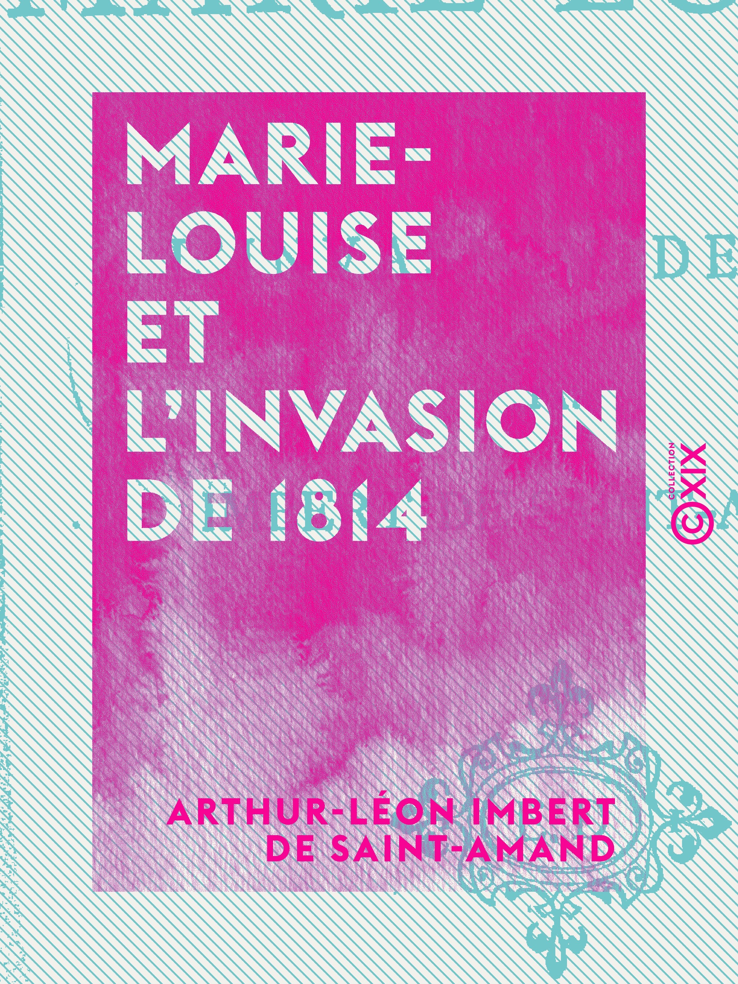 ebook cover of Marie-Louise et l'invasion de 1814, by Arthur-Leon Imbert De Saint-Amand
