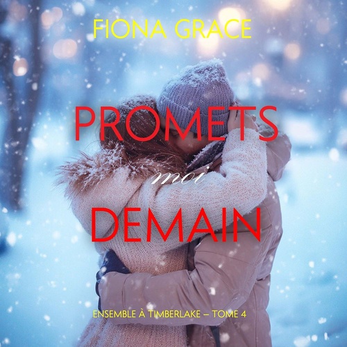 Couverture audiobook de Promets-moi demain (Ensemble à Timberlake - tome 4), de Fiona Grace