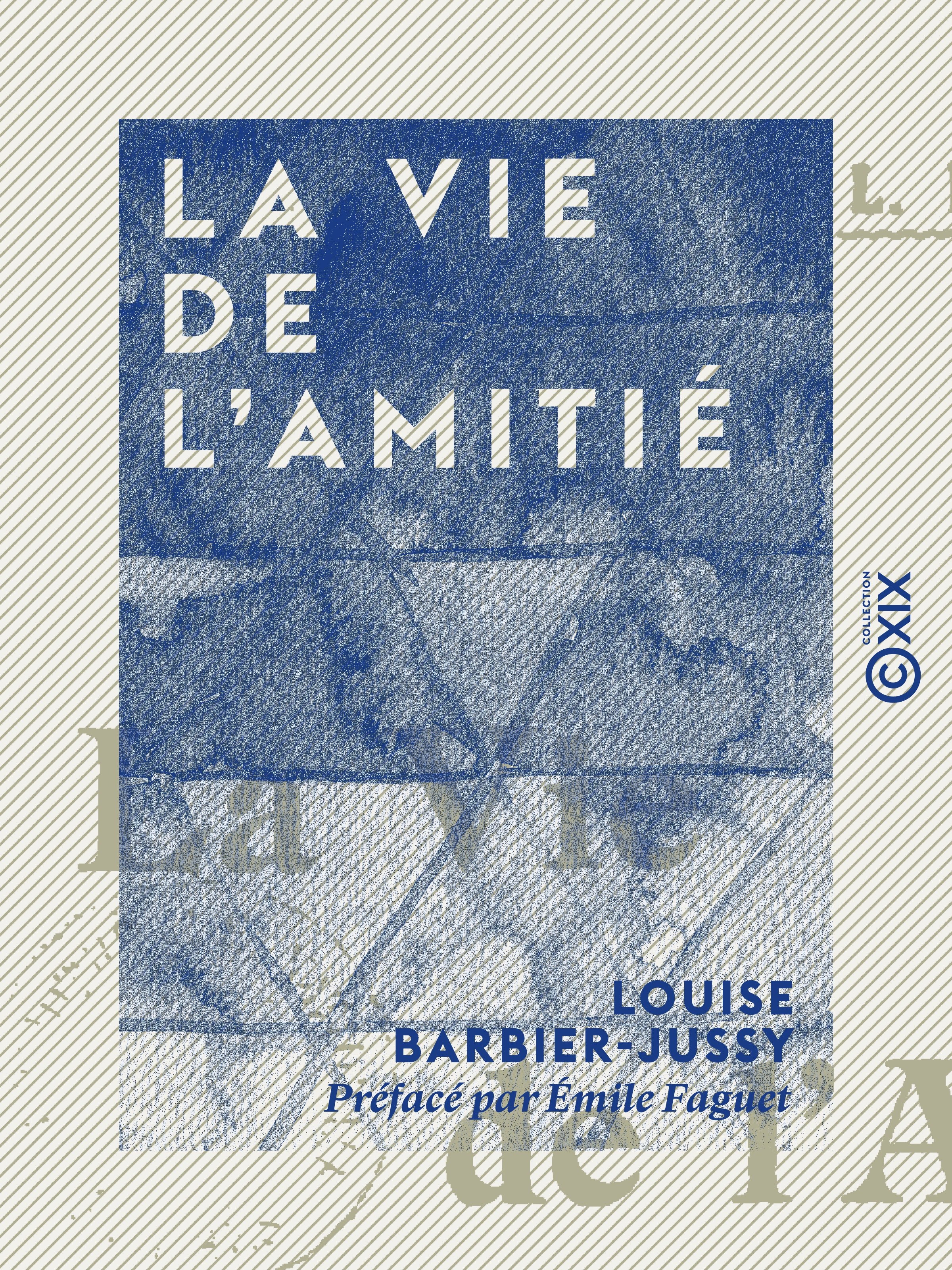 Couverture ebook de La Vie de l'amitié, de Emile Faguet, Louise Barbier-Jussy