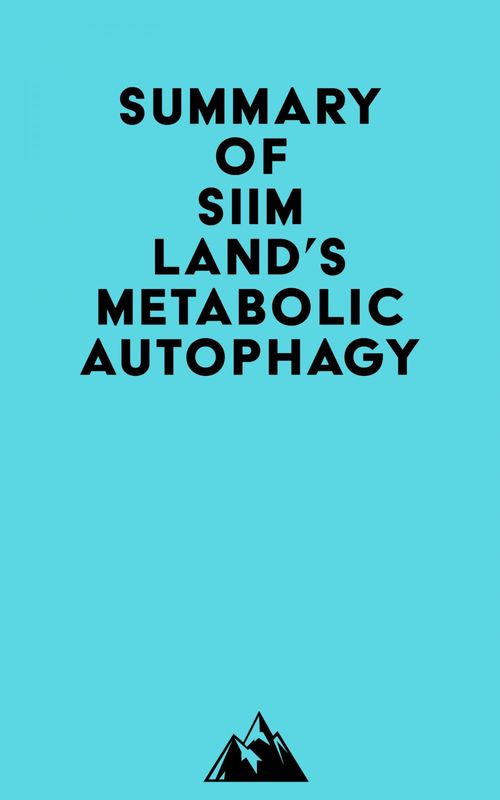 Couverture ebook de Summary of Siim Land's Metabolic Autophagy, de Everest Media