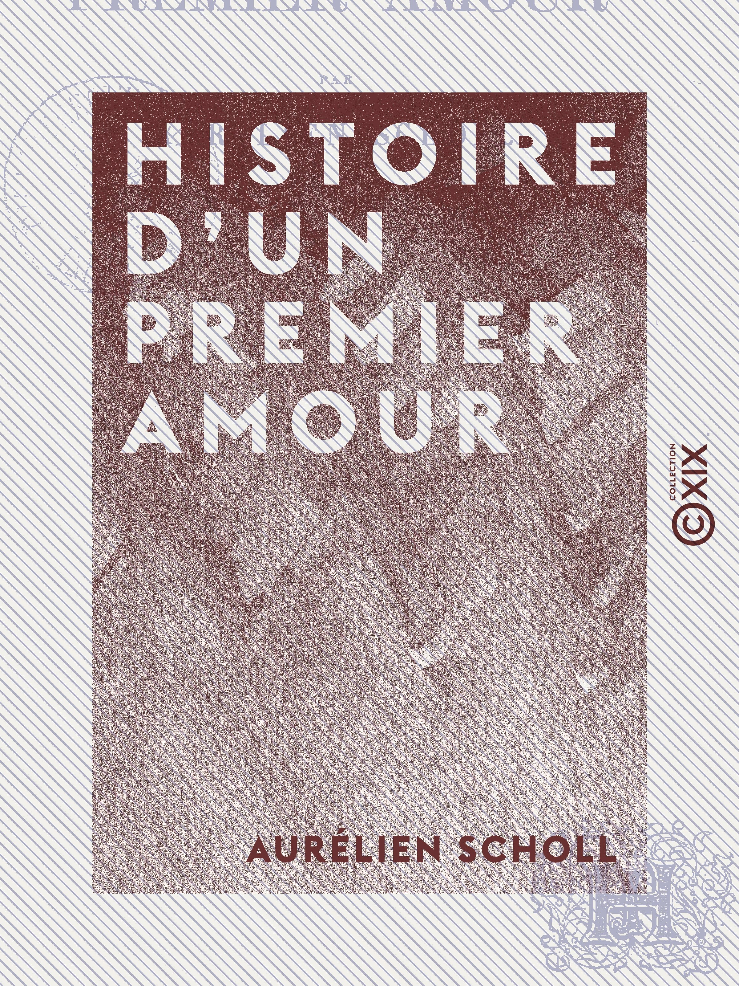 Couverture ebook de Histoire d'un premier amour - Les mauvais instincts, de Aurelien Scholl