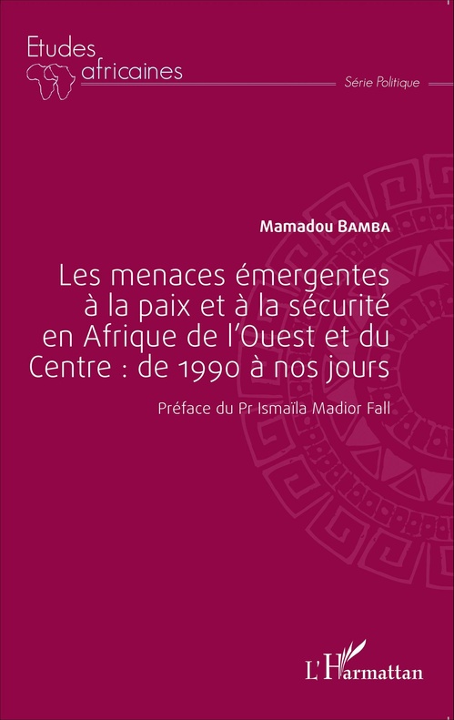 Couverture ebook de Les menaces émergentes à la paix et à la sécurité en Afrique de l'Ouest et du Centre : de 1990 à nos jours, de Mamadou Bamba