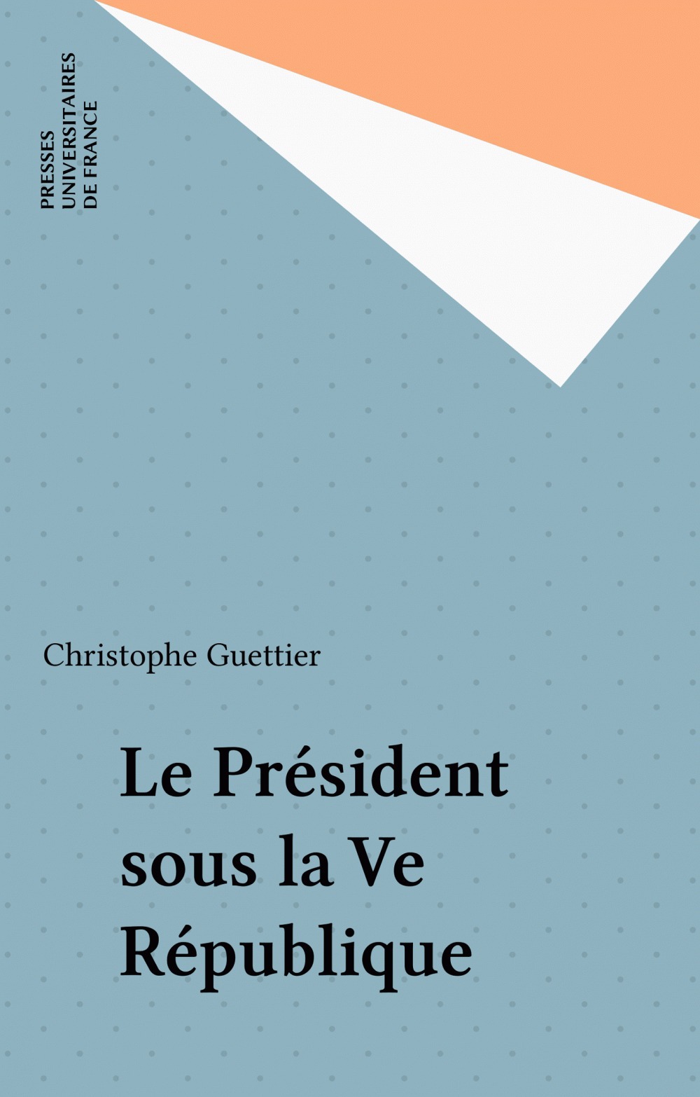 ebook cover of Le Président sous la Ve République, by Christophe Guettier
