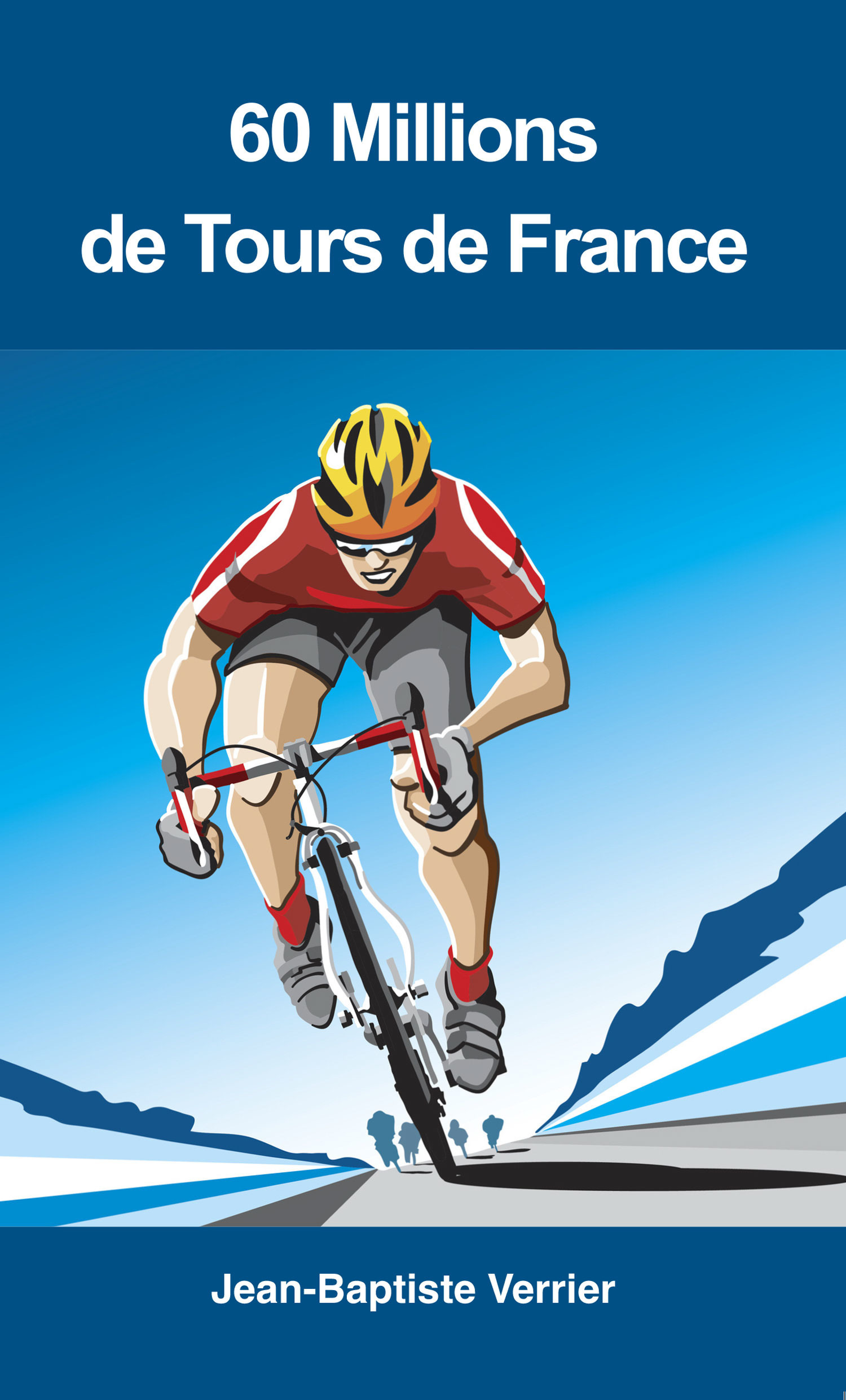 Couverture ebook de 60 Millions de Tours de France, de Jean-Baptiste Verrier