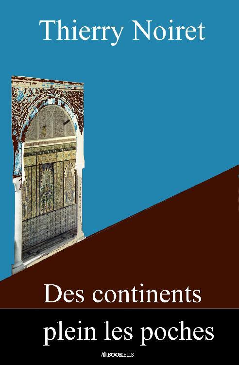 ebook cover of Des Continents plein les Poches, by Thierry Noiret
