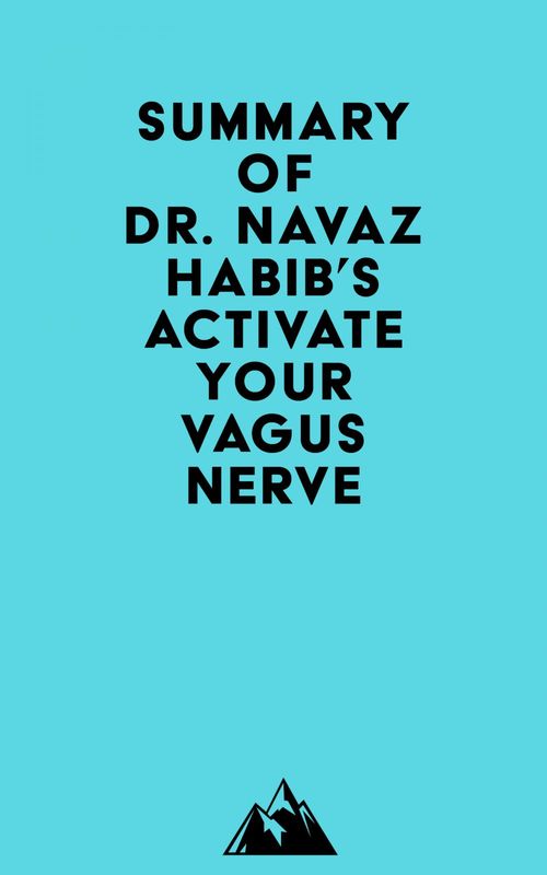 Couverture ebook de Summary of Dr. Navaz Habib's Activate Your Vagus Nerve, de Everest Media