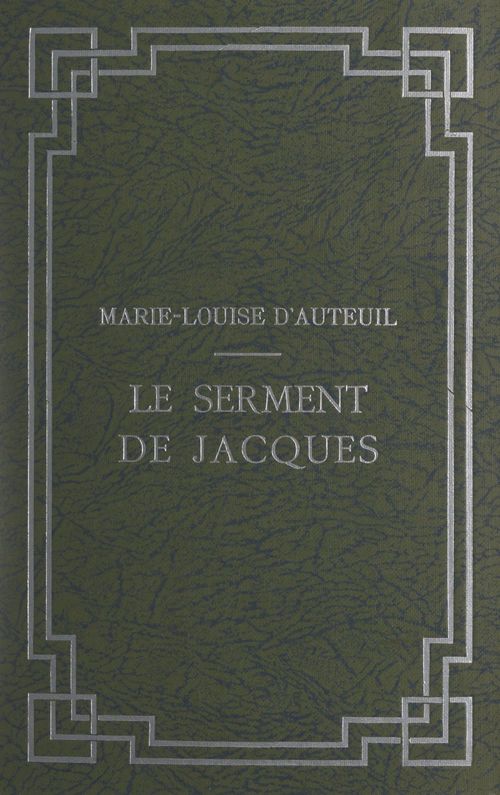 Couverture ebook de Le serment de Jacques, de Marie-Louise D'Auteuil
