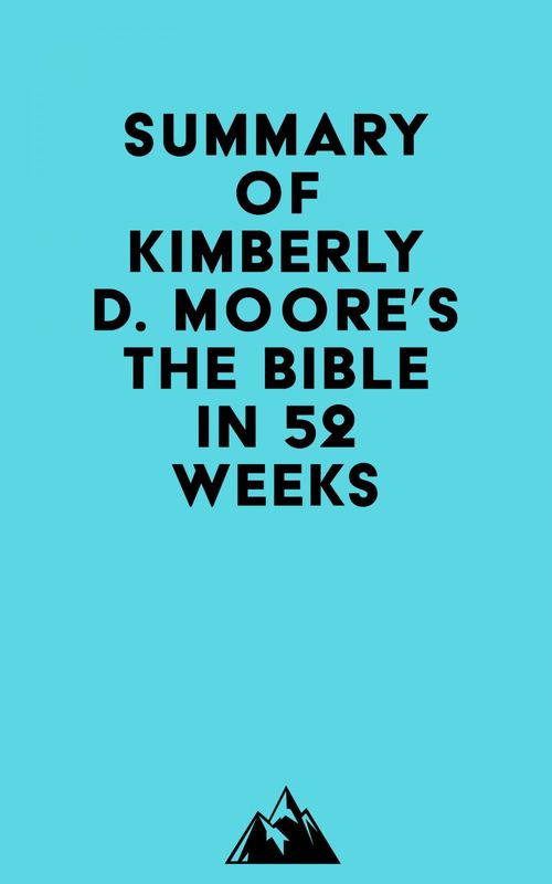 Couverture ebook de Summary of Kimberly D. Moore's The Bible in 52 Weeks, de Everest Media