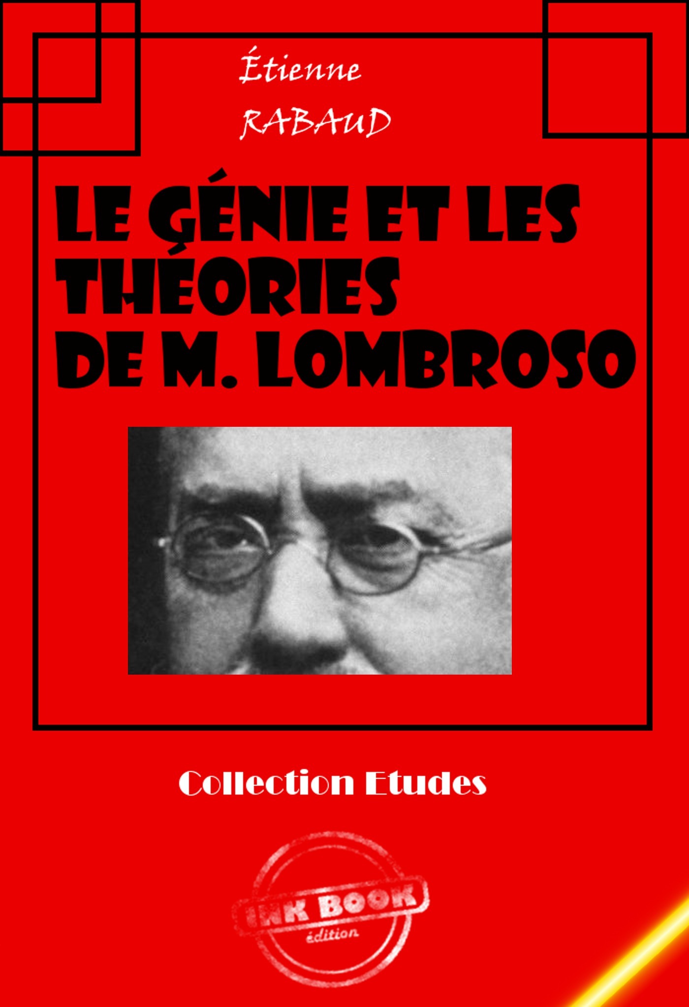 ebook cover of Le génie et les théories de M. Lombroso [édition intégrale revue et mise à jour], by Etienne Rabaud