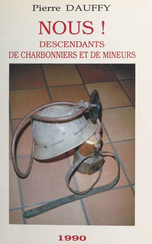 Couverture ebook de Nous, descendants de charbonniers et de mineurs, de Pierre Dauffy