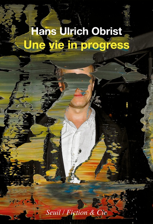 ebook cover of Une vie in progress, by Hans Ulrich Obrist