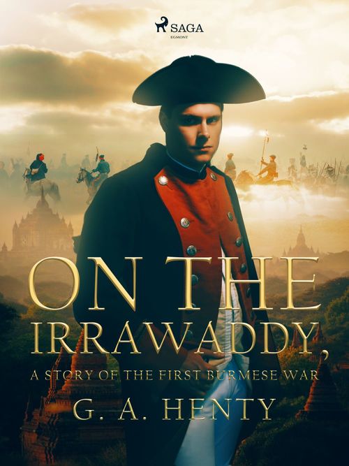 Couverture ebook de On the Irrawaddy, A Story of the First Burmese War, de G. A. Henty