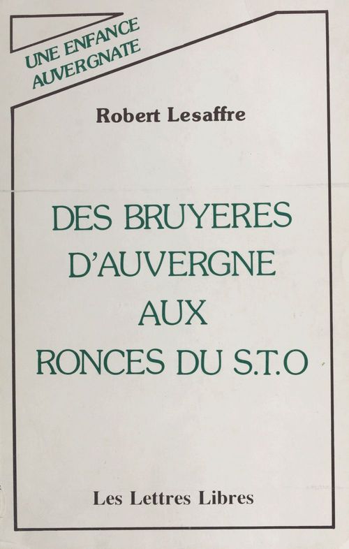 Couverture ebook de Des bruyères d'Auvergne aux ronces du S.T.O. : une vie auvergnate, de Robert Lesaffre