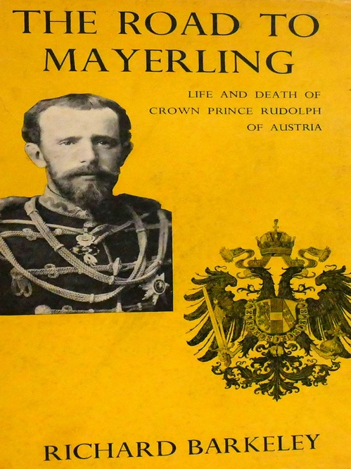 Couverture ebook de The Road to Mayerling: Life and Death of Crown Prince Rudolph of Austria, de Richard Barkeley