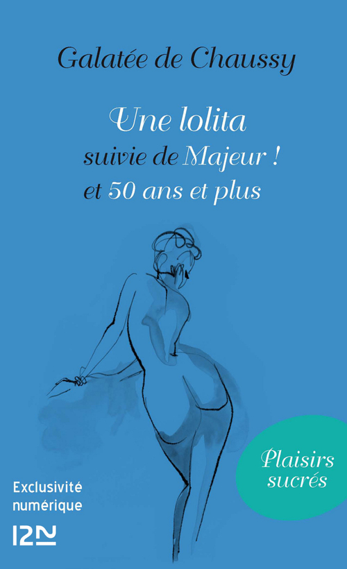 ebook cover of Une lolita suivi de Majeur ! et 50 ans et plus, by Galatée de Chaussy