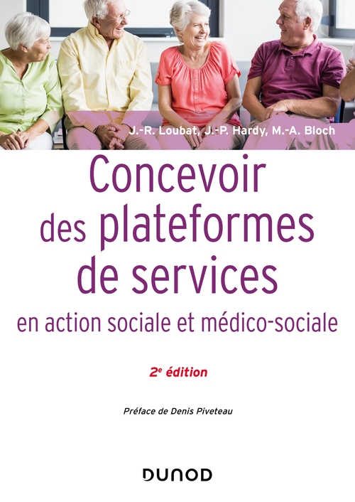 ebook cover of Concevoir des plateformes de services en action sociale et médico-sociale - 2e éd., by Marie-aline Bloch, Jean-pierre Hardy, Jean-rené Loubat