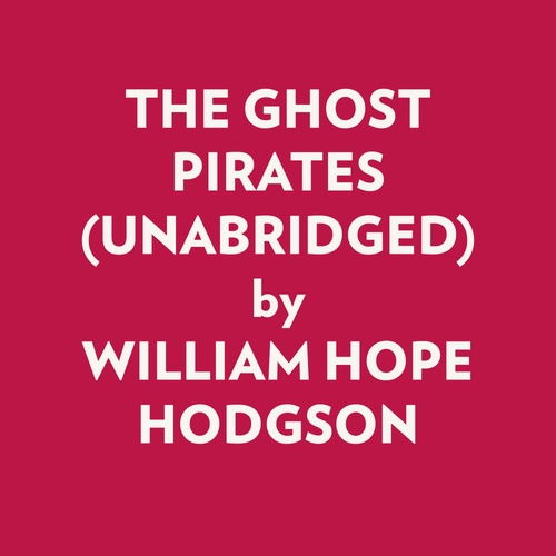 audiobook cover of THE GHOST PIRATES (UNABRIDGED), by William Hope Hodgson