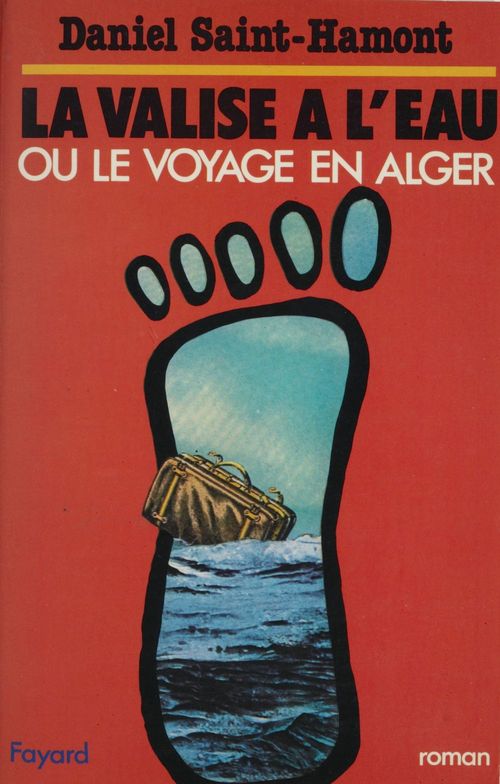 ebook cover of La Valise à l'eau ou le Voyage en Alger, by Daniel Saint-Hamont