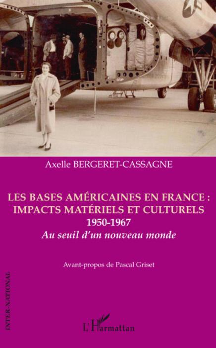 Couverture ebook de Les bases américaines en France : impacts matériels et culturels, de Axelle Bergeret-cassagne