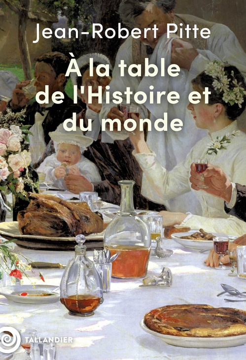 Couverture ebook de À la table de l'Histoire et du monde, de Jean-Robert Pitte