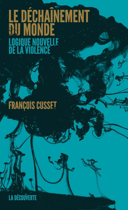 Couverture ebook de Le déchaînement du monde, de François Cusset