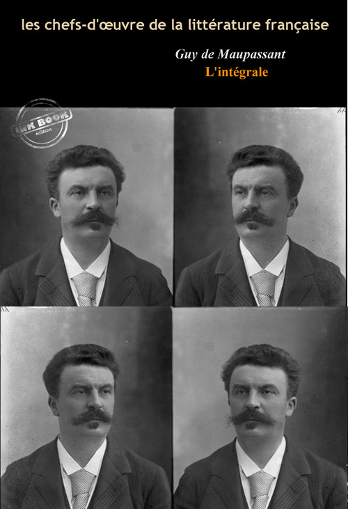 ebook cover of Maupassant : l´Intégrale, texte annoté et annexes enrichies [Nouv. éd. entièrement revue et corrigée]., by Guy de Maupassant