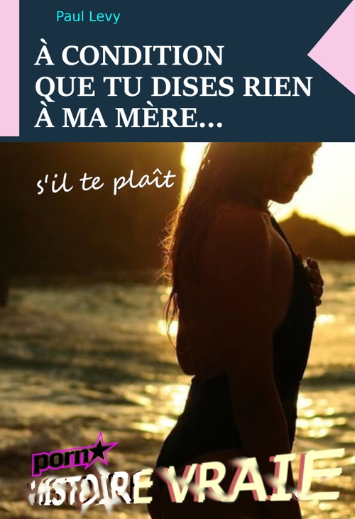 Couverture ebook de À condition que tu dises rien à ma mère... s´il te plaît [Histoire vraie], de Paul Levy
