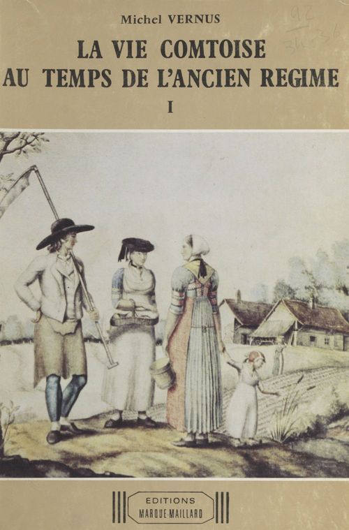 ebook cover of La vie comtoise au temps de l'Ancien Régime (1) : XVIIIe siècle, by Michel Vernus