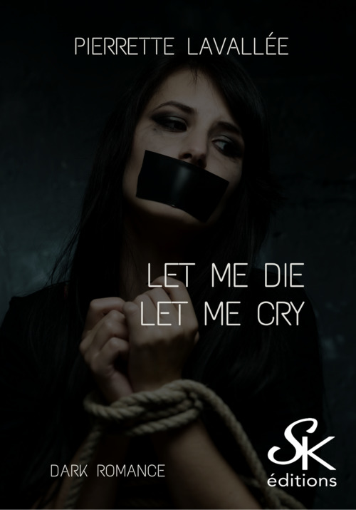 Couverture ebook de Let me die - Let me cry, de Pierrette Lavallée