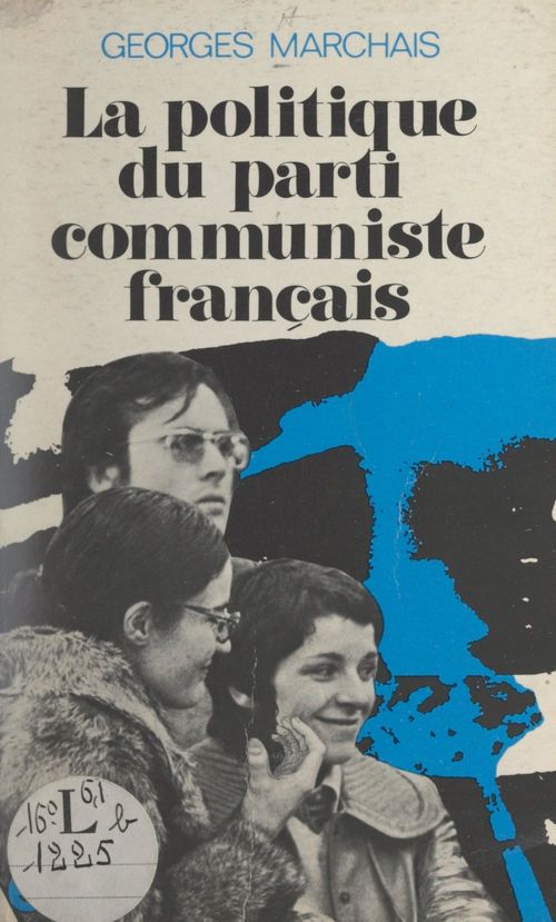Couverture ebook de La politique du Parti communiste français, de Georges Marchais