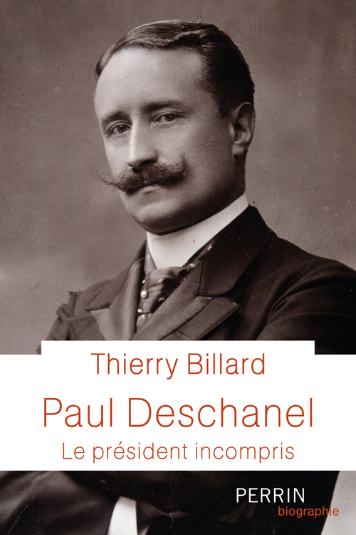 ebook cover of Paul Deschanel - Le président incompris, by Thierry Billard