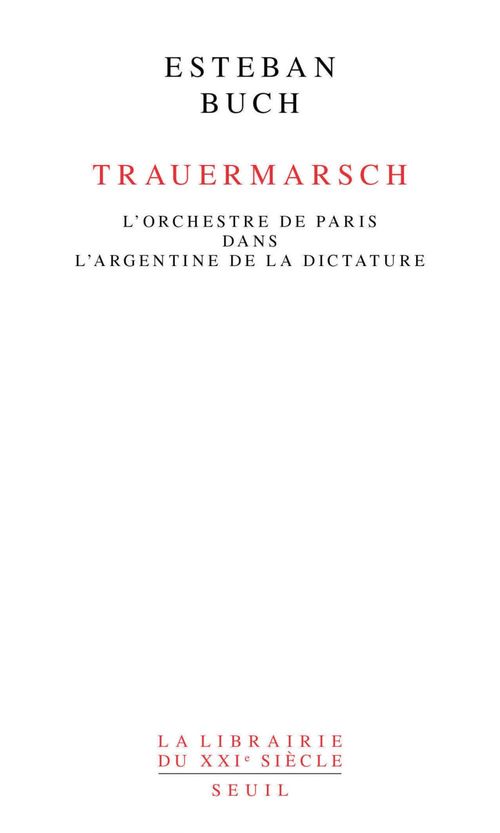 Couverture ebook de Trauermarsch. L'Orchestre de Paris dans l'Argentine de la dictature, de Esteban Buch