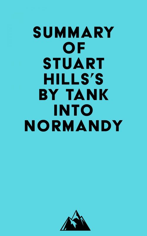 Couverture ebook de Summary of Stuart Hills's By Tank into Normandy, de Everest Media