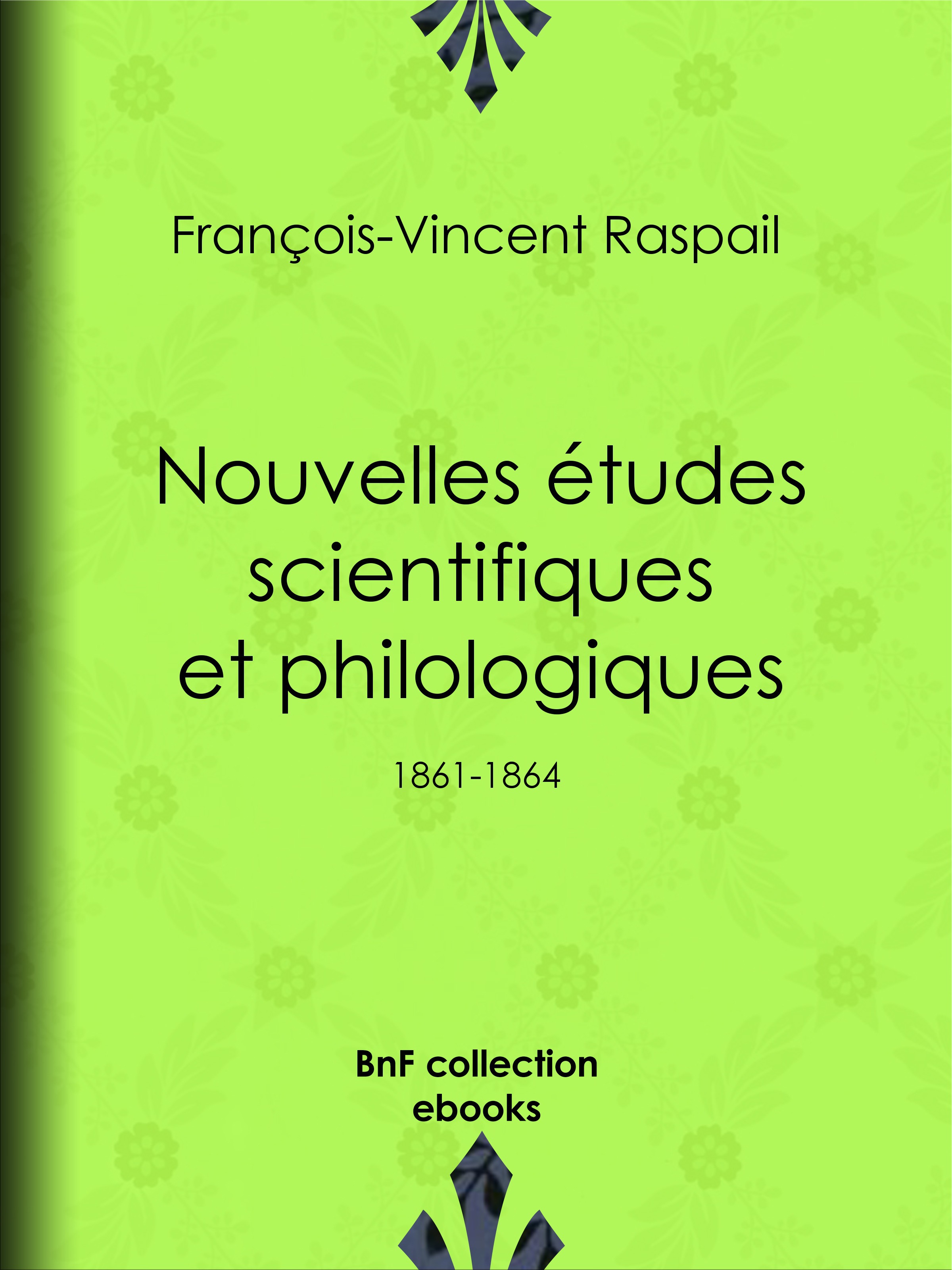 Couverture ebook de Nouvelles études scientifiques et philologiques, de Benjamin Raspail, Francois-Vincent Raspail