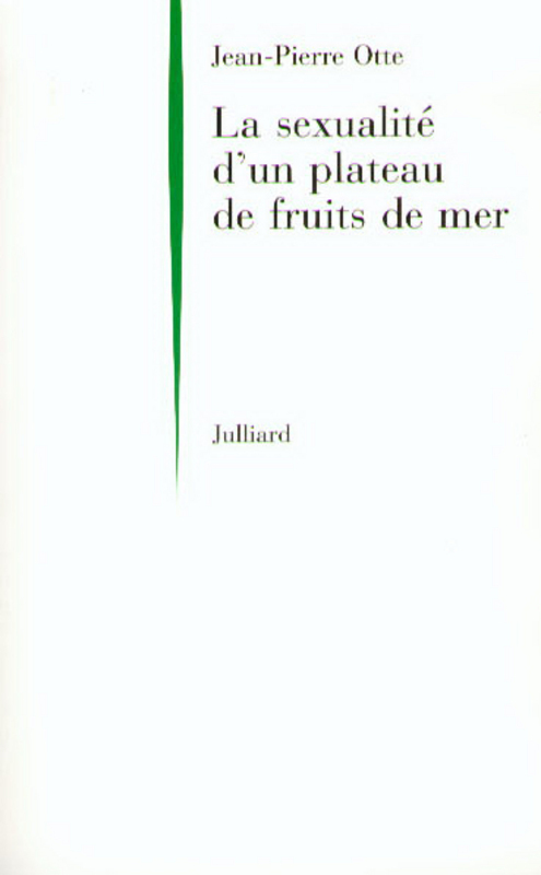 Couverture ebook de La sexualité d'un plateau de fruits de mer, de Jean-Pierre Otte