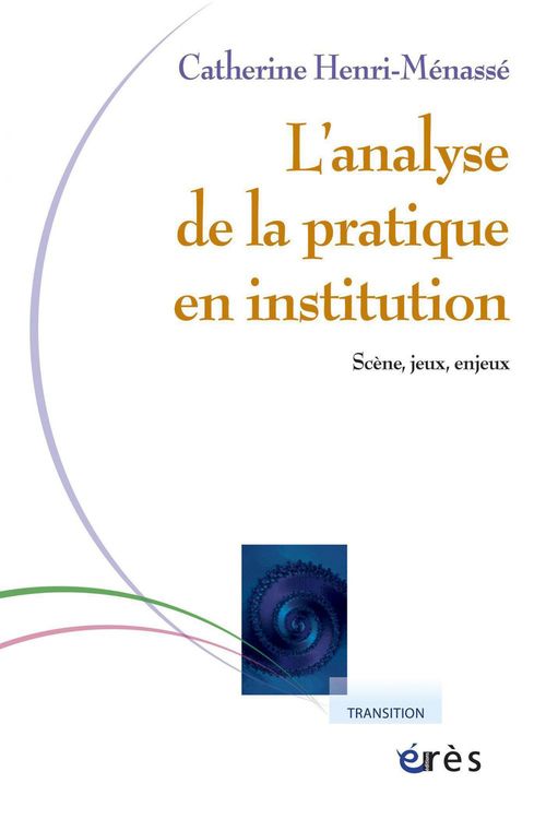 Couverture ebook de Analyse de la pratique en institution, de Henri-Menasse Cather