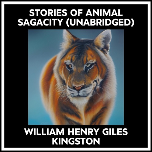 audiobook cover of Stories Of Animal Sagacity (Unabridged), by William Henry Giles Kingston