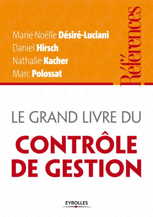 ebook cover of Le grand livre du contrôle de gestion, by Marie-noëlle Desiré-luciani, Daniel Hirsch, Nathalie Kacher, Marc Polossat