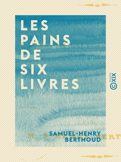 ebook cover of Les Pains de six livres, by Samuel-Henry Berthoud