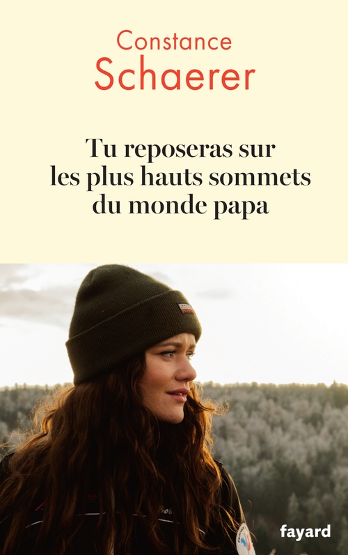 Couverture ebook de Tu reposeras sur les plus hauts sommets du monde papa, de Constance Schaerer
