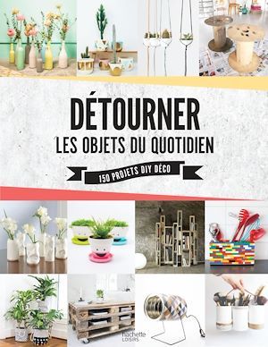 Couverture ebook de Détourner les objets du quotidien, de Sonia Lucano