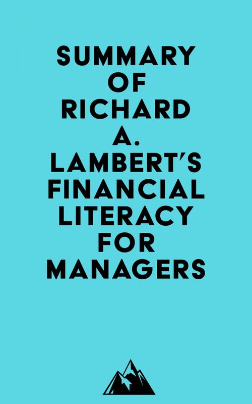 Couverture ebook de Summary of Richard A. Lambert's Financial Literacy for Managers, de Everest Media