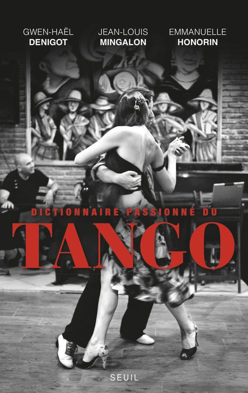 ebook cover of Dictionnaire passionné du Tango, by Gwen-Hael Denigot, Emmanuelle Honorin, Jean-Louis Mingalon
