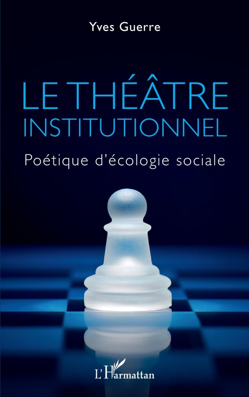Couverture ebook de Le théâtre institutionnel, de Yves Guerre