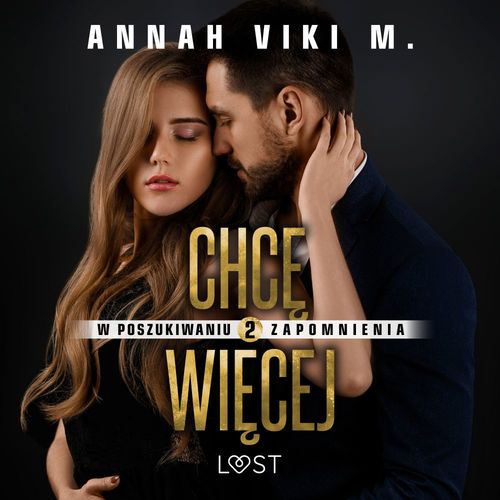 Couverture audiobook de W poszukiwaniu zapomnienia 2: Chce wiecej - opowiadanie erotyczne, de Annah Viki M.