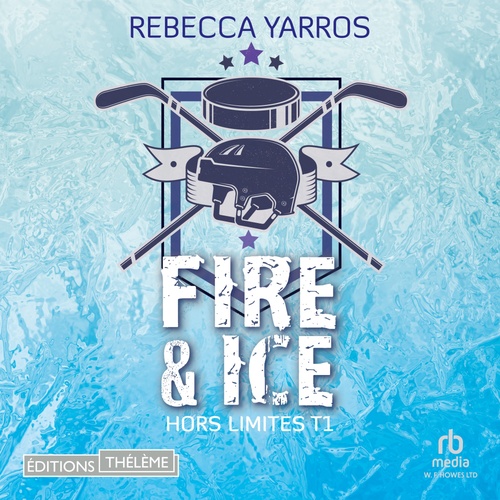 audiobook cover of Hors limites T1 : Fire & ice, by Rebecca Yarros