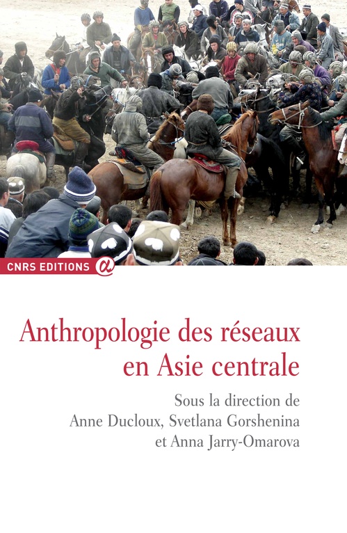 Couverture ebook de Anthropologie des réseaux en Asie centrale, de Anne Ducloux, Svetlana Gorshenina, Anna Jarry-Omarova