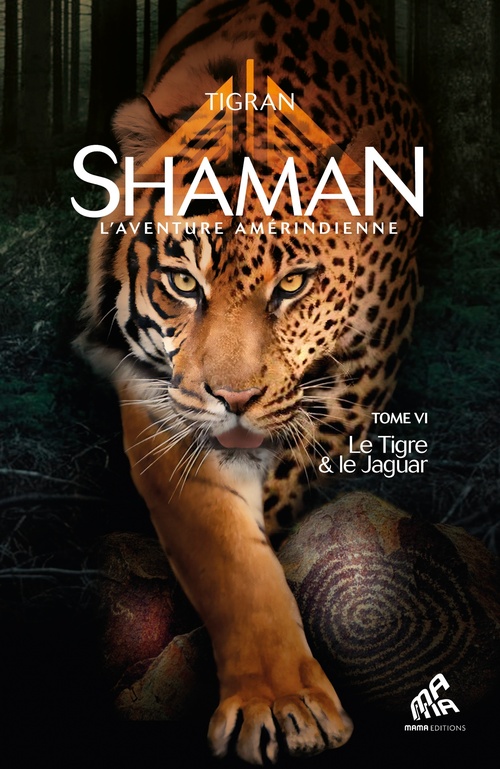 Couverture ebook de Shaman, L'Aventure amérindienne : Tome 6, Le Tigre & le Jaguar, de Tigran